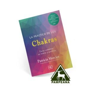 La práctica de los Chakras 1 La práctica de los Chakras